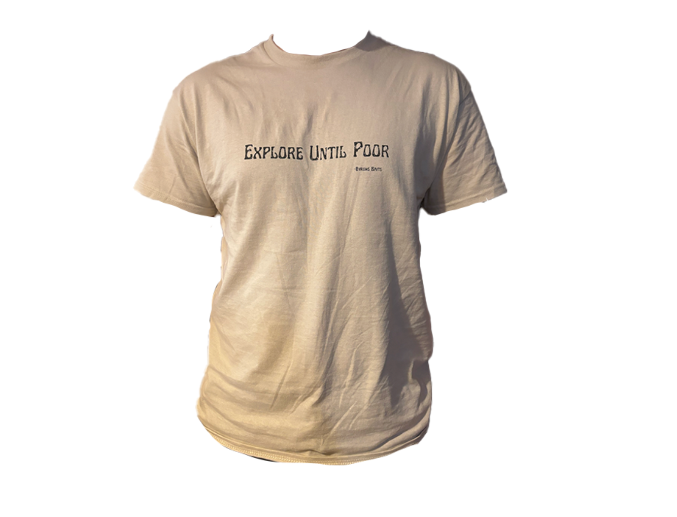"Explore Until Poor" - T Shirt