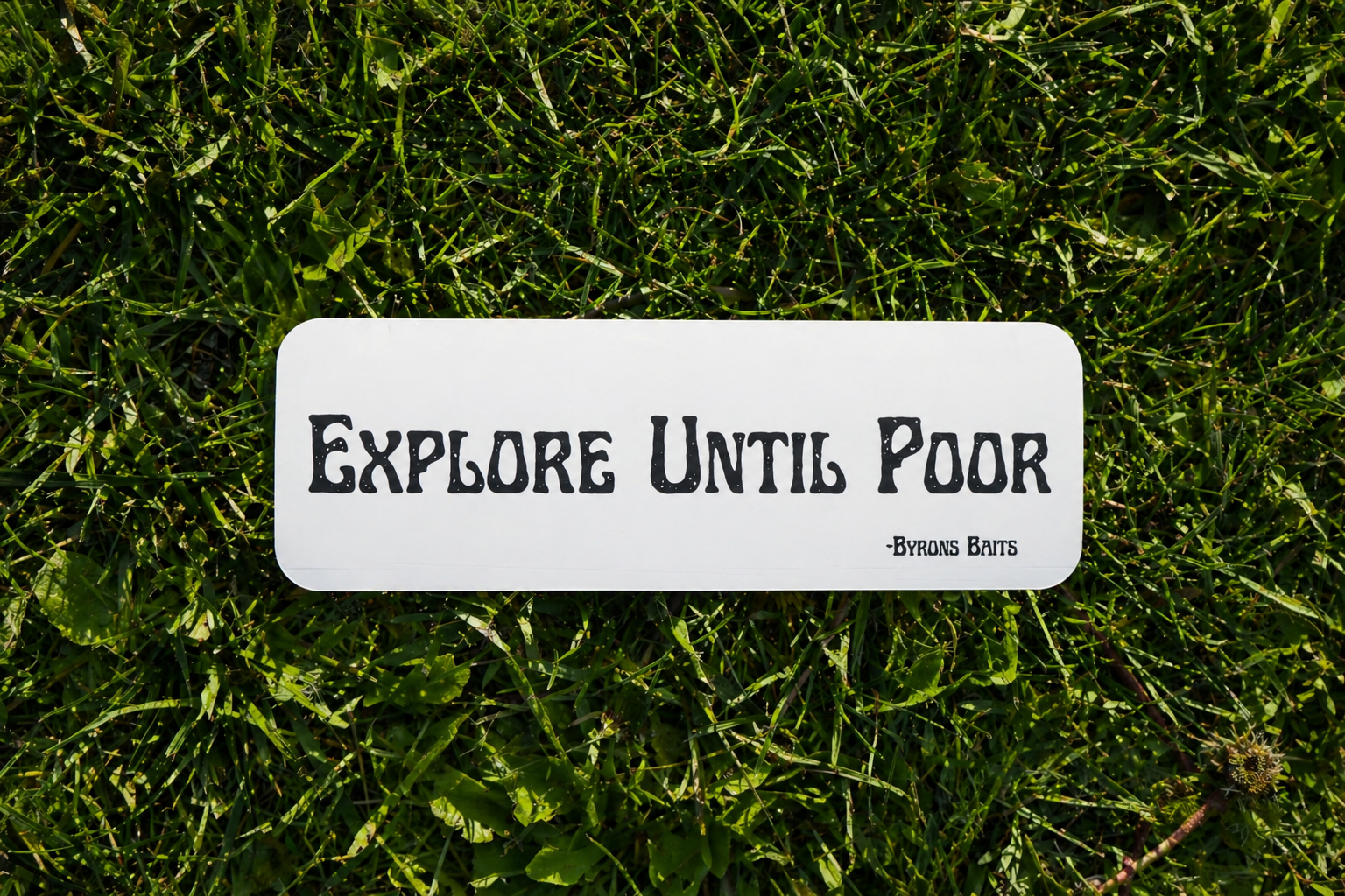Explore Until Poor (Bumper Sticker)