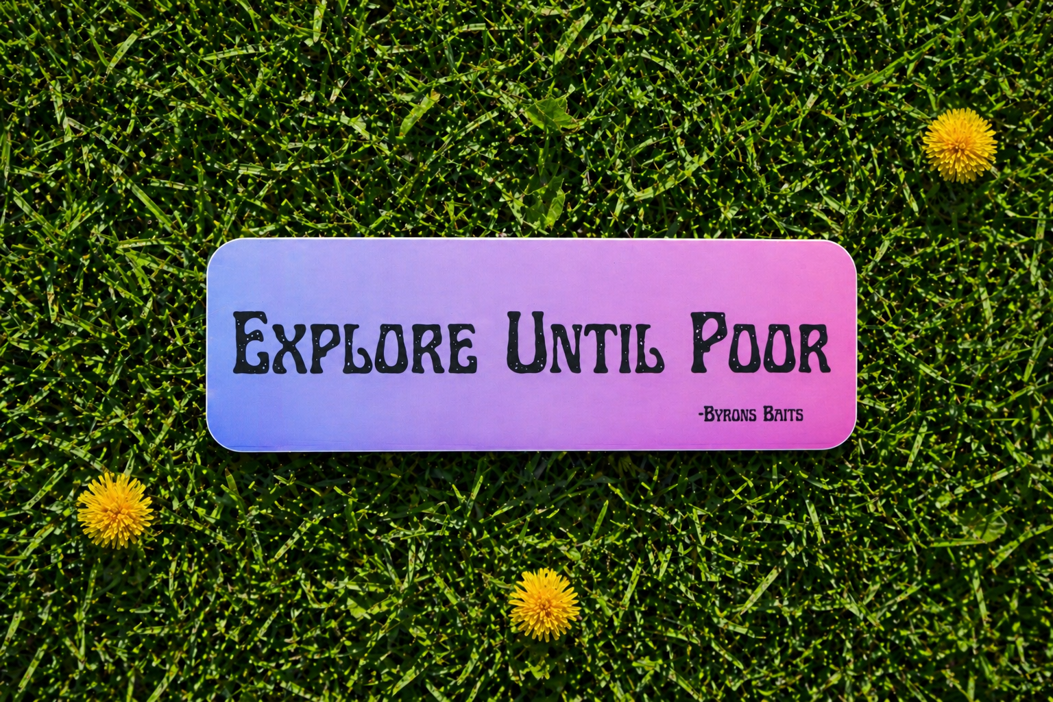 Explore Until Poor (Bumper Sticker)