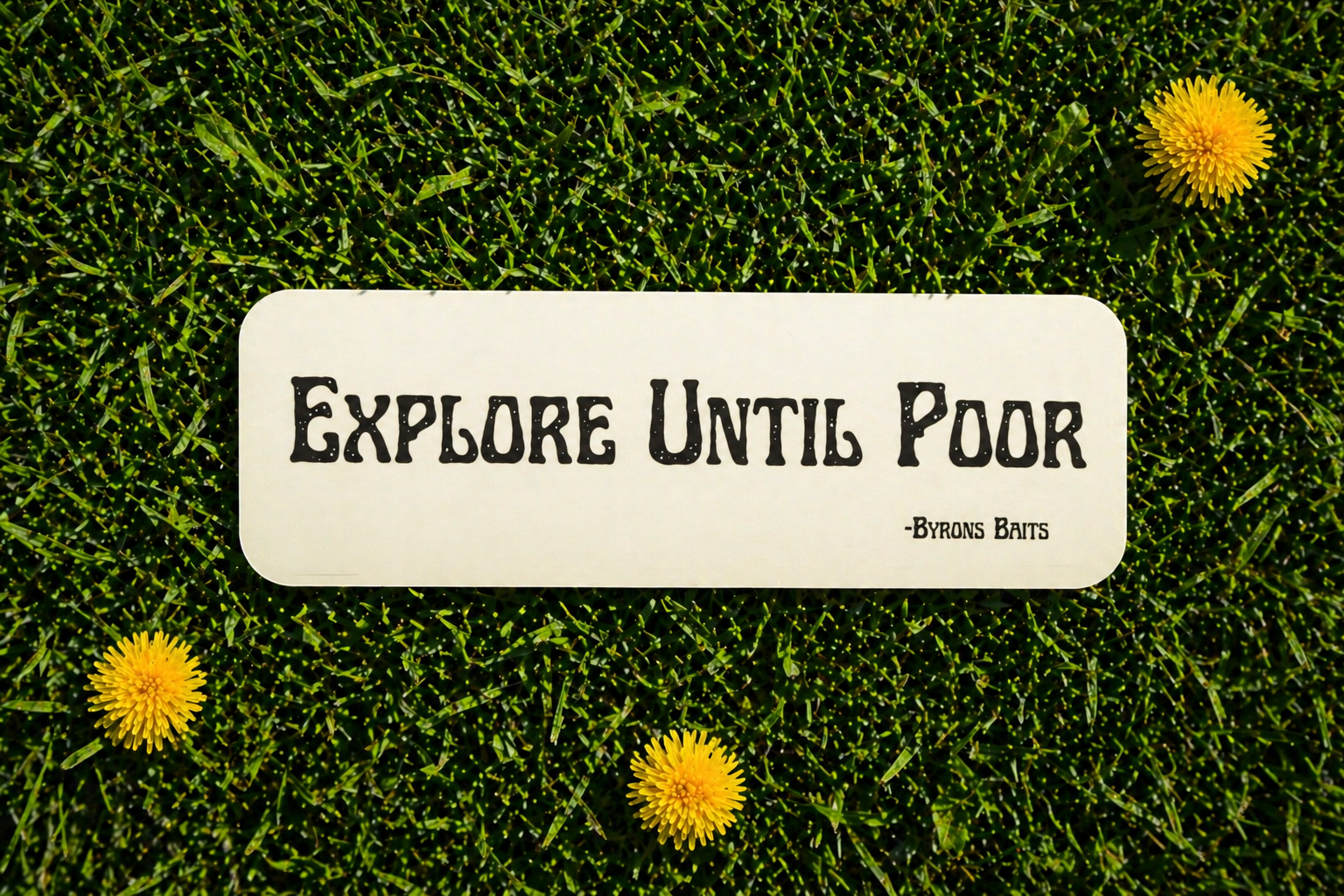 Explore Until Poor (Bumper Sticker)